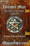 Törensel Maji & Ayinler, Tılsımlar, Çağrılar