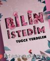 Bilin İstedim