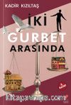 İki Gurbet Arasında