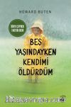 Beş Yaşındayken Kendimi Öldürdüm