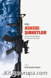 Özel Askeri Şirketler <br /> Savaş Müteahhitliği ve Uluslararası Güvenlik