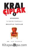 Kral Çıplak - 2 / Gündeme İlişkin Parçalı Bulutlu Yazılar