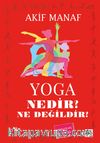 Yoga Nedir? Ne Değildir?