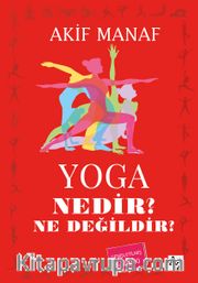 Yoga Nedir? Ne Değildir?