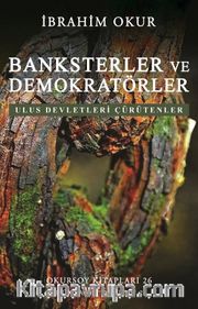 Banksterler ve Demokratörler <br /> Ulus Devletleri Çürütenler