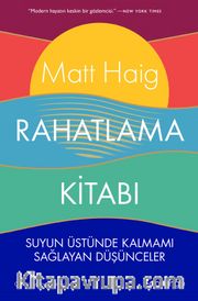Rahatlama Kitabı <br /> Suyun Üstünde Kalmamı Sağlayan Düşünceler
