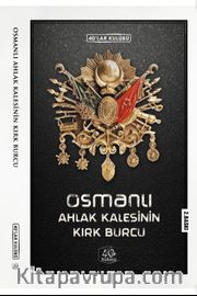 Osmanlı Ahlak Kalesinin Kırk Burcu