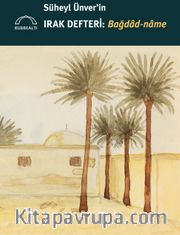Süheyl Ünver’in Irak Defteri: Bağdad-name 