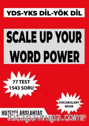 Scale Up Your Word Power (Yks Dil-Yds-Yök Dil Sınavlarına Hazırlık Kelime Kitabı)