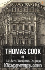 Thomas Cook <br /> 1841 Modern Turizmin Doğuşu