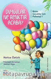 Bizim Çocuklar İçin Psikoloji 1 / Duygular Ne Renktir Acaba ?