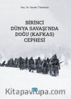 Birinci Dünya Savaşı’nda Doğu (Kafkas) Cephesi