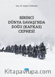 Birinci Dünya Savaşı’nda Doğu (Kafkas) Cephesi