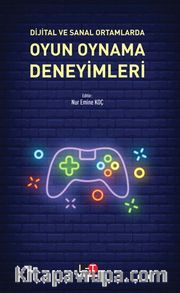 Dijital ve Sanal Ortamlarda Oyun Oynama Deneyimleri 
