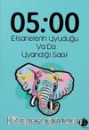 05 : 00 Efsanelerin Uyuduğu Ya da Uyandığı Saat