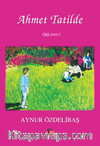 Ahmet Tatilde / Çocuk Hikayeleri 3
