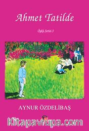 Ahmet Tatilde / Çocuk Hikayeleri 3