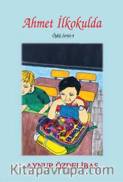 Ahmet İlkokulda / Çocuk Hikayeleri / 4