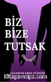 Biz Bize Tutsak