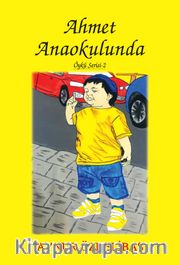 Ahmet Anaokulunda / Çocuk Hikayeleri 2