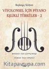 Başlangıç Seviyesi / Viyolonsel İçin Piyano Eşlikli Türküler 2