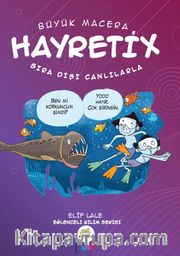 Büyük Macera / Hayretix Sıradışı Canlılarla