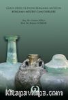 Bergama Müzesi Cam Eserleri & Glass Objects from Bergama Museum