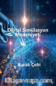 Dijital Simülasyon Medeniyeti