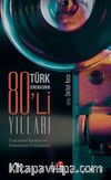 Türk Sinemasının 80’li Yılları & Toplumsal Kırılma ve Sinemanın Dönüşümü