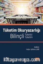 Tüketim Okuryazarlığı <br /> Bilinçli Tüketici - Bilinçli Tüketim