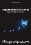 Keep Calm and Use Your Digital Mind Digitization or Digital Transformation?