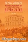 Büyük Zafer - İstanbul Hükümetleri Ve Milli Mücadele V (1921-1922)