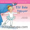 Elif Bale Yapıyor / İlk Okuma Kitabım 
