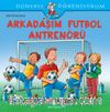 Arkadaşım Futbol Antrenörü / Dünyayı Öğreniyorum
