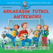 Arkadaşım Futbol Antrenörü / Dünyayı Öğreniyorum