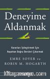 Deneyime Aldanmak & Kararları İyileştirmek İçin Hayattan Doğru Dersleri Çıkarmak
