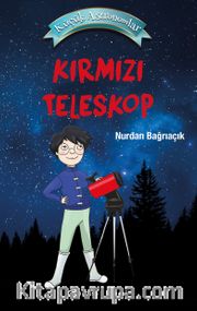 Küçük Astronomlar- Kırmızı Teleskop (Karton Kapak)