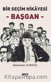 Bir Seçim Hikayesi <br /> Başgan