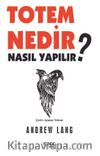 Totem Nedir ? Nasıl Yapılır ?