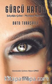 Gürcü Hatun <br /> Selçuklu Gelini - Mevlana Müridesi