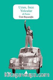 Uzun, İnce Yolcular - 42 Portre