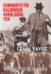Cumhuriyetin Kalbinden Vurulduğu Yer