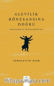 Alevilik Rönesansına Doğru <br /> Meseleler ve Çözüm Önerileri
