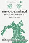 Kahramanlık Mitleri  & Algonkinler, İrokualar, Aztekler, Mayalar ve Keçuvalar