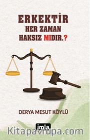 Erkektir <br /> Her Zaman Haksız Mıdır. ?