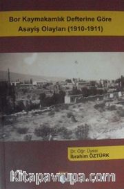 Bor Kaymakamlık Defterine Göre Asayiş Olayları (1910-1911)