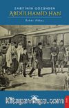 Zabitinin Gözünden Abdülhamid Han