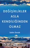Değişiklikler Asla Kendiliğinden Olmaz