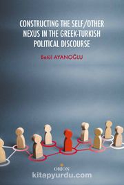 Constructing The Self/Other Nexus In The Greek-Turkish Political Discourse