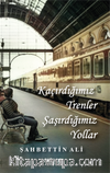 Kaçırdığımız Trenler Şaşırdığımız Yollar